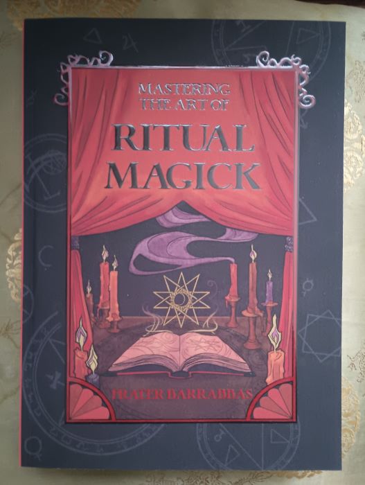 Barrabbas, Frater Barrabbas. Mastering the Art of Ritual Magick. 9781959883364