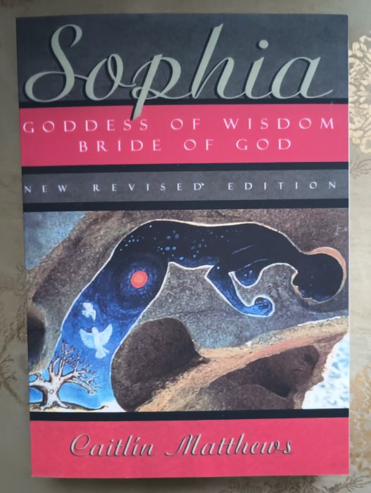 Matthews, Caitlín Matthews, Sophia, Goddess of Wisdom, Bride of God 9780835608015 available at www.evenstarschalice.com