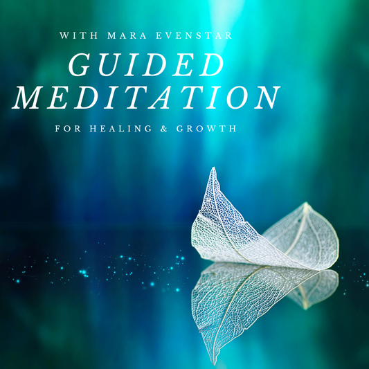 Guided Meditation for Healing & Growth with Mara Evenstar